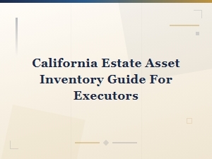 California Estate Asset Inventory Guide for Executors
