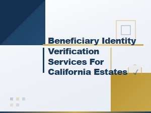 California Estate Beneficiary Identity Verification