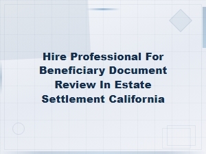 Professional Beneficiary Document Review in California