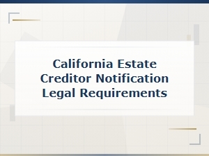 California Estate Creditor Notification Requirements