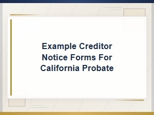 California Probate Creditor Notice Forms