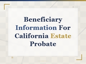 California Estate Probate: Beneficiary Information